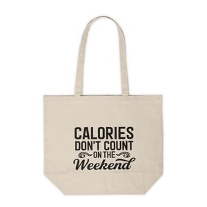 Calories Don’t Count on the Weekend Custom Canvas Tote Bag